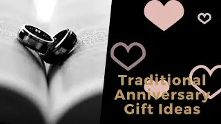 Traditional Anniversary Gift Ideas (1st - 10th Anniversaries)