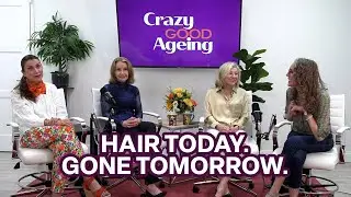 Crazy Good Ageing: Hair Today. Gone Tomorrow #HairPodcast