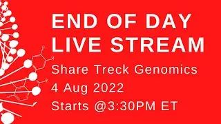 Share Treck - Genomic stocks - End of day LiveStream4 August 2022