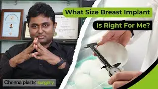 What Size Breast Implant Is Right For Me? | Dr. Karthik Ram | Chennai Plastic Surgery