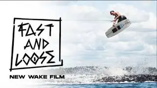 First Look at my Latest Wake Film | Fast & Loose New Wakeboarding Film (Trailer)