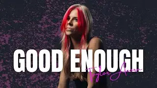Taylor Acorn | Good Enough Lyrics