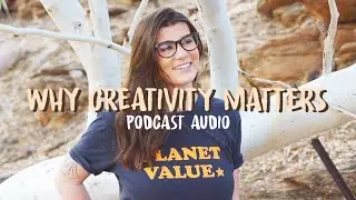 Why Creativity Matters | Empathy Machine Podcast Audio