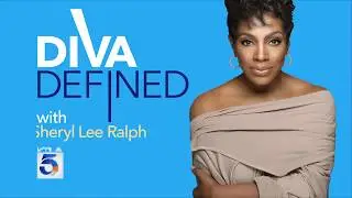 DIVA DEFINED HOSTED BY SHERYL LEE RALPH
