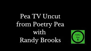 Pea TV Uncut: Randy Brooks - Seasons of haiku