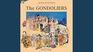 The Gondoliers: I Am a Courtier Grave and Serious