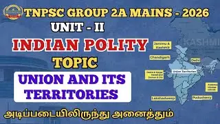 GROUP 2A MAINS 2026 - INDIAN POLITY - UNION AND ITS TERRTORIES - Concept முதல் Answer Writing வரை!