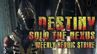 Destiny Solo The Nexus Heroic Strike