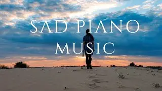 Sad Piano Music, Calming Music, Relaxation Music, Meditation Music, Instrumental Music