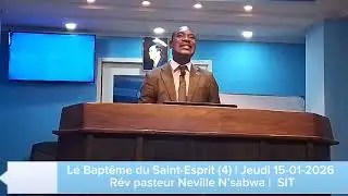 LE BAPT&Ecirc;ME DU SAINT-ESPRIT VOL1 (4) |JEUDI 15-01-2026 | R&Eacute;V PAST NEVILLE N&rsquo;SABWA | SIT KIN 