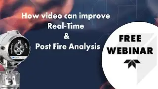 How video can improve Real-Time & Post Fire Analysis