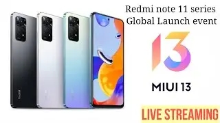 Redmi Note 11 Series & MIUI 13 Global Live Launch event