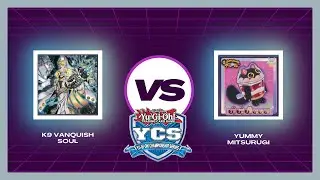 YCS Pittsburg | Round 7 | K9 Vanquish Soul vs Yummy Mitsurugi - O rei do One off