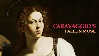 Caravaggio's Most Dangerous Obsession: A Courtesan Named Fillide