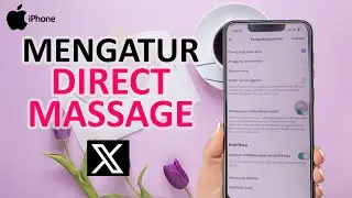 Cara Mengatur Direct Message Atau Pesan Di Akun X Di Hp iPhone