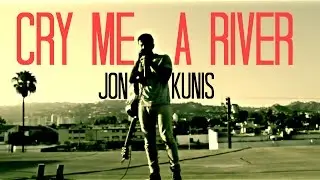 CRY ME A RIVER - JUSTIN TIMBERLAKE (Jon Kunis Cover)