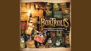 The Boxtrolls Song