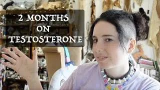 2 Months On Testosterone | Non-Binary Transition