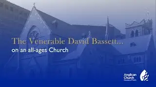 The Ven David Bassett on an all ages church
