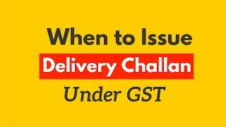 Delivery Challan under GST