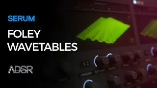 Foley Wavetables in Serum