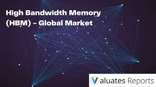 High Bandwidth Memory Market  | Marketplace for premium Market Research Reports | Valuates Reports