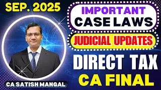 CA Final DT | All Important Case Laws for Sep.'25 Exams | ICAI's Judicial Updates | Direct Tax | CMA