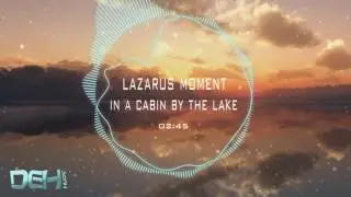 Lazarus Moment - In A Cabin By The Lake
