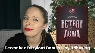 Распаковка декабрьской коллекции Fairyloot Romantasy - Betray Me Again
