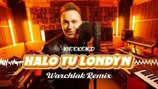 WEEKEND - Halo tu Londyn (Warchlak Remix) | BEST VERSION