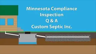 Minnesota Compliance Inspection Q & A - Septic System FAQs - Custom Septic, Inc.