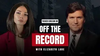 Off The Record with Elizabeth Lane: Tucker Carlson Unfiltered