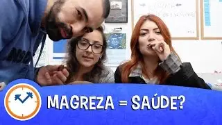 SER MAGRO É SER SAUDÁVEL? (com Ellora Haonne) | Saúde na Rotina