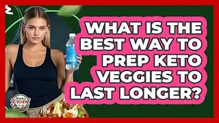 What Is The Best Way To Prep Keto Veggies To Last Longer? - Keto Kitchen HQ