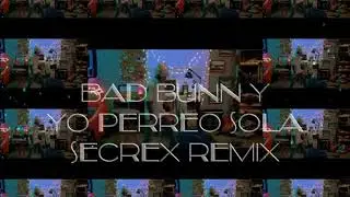 Bad Bunny - Yo Perreo Sola (Secrex Remix)