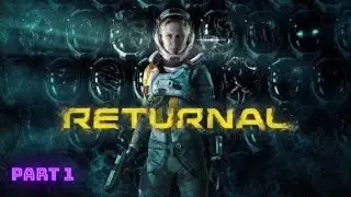RETURNAL  EPIC PLAYTHROUGH  {PART -1}