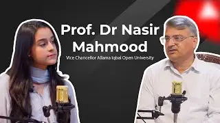 Prof. Dr Nasir Mahmood | VC AIOU | Academia Magazine Podcast