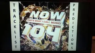 Now 104 Tracklist Predictions