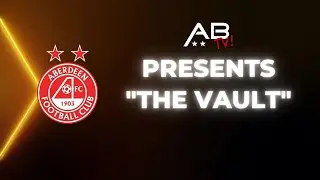 The Vault Episode 1 David Preece's Aberdeen FC story