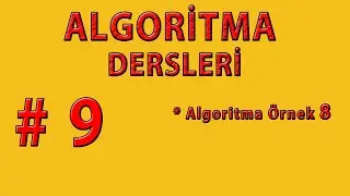 ALGORİTMA DERSLERİ - DERS 9- Algoritma - Algoritma Akış Şeması Örnek 8 - FlowChart Visual Program