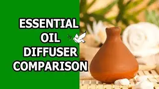 Eessential Oil Diffuser Comparison| Understanding Different Types of Oil Diffusers