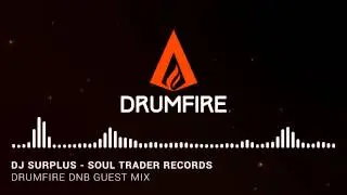 Drumfire DNB Guest Mix - Soul Trader Records  (DJ Surplus)