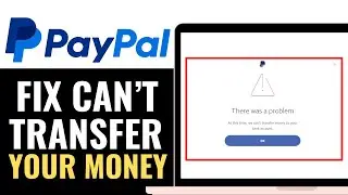 How To Fix PayPal Can&rsquo;t Transfer Your Money 2025 (FULL GUIDE)