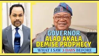 Governor Adebayo Alao Akala Demise | What I Saw Just 3 Days Before | Isaiah Macwealth