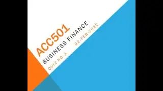 ACC501 Business Finance Quiz No 3 Solution