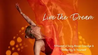 Live the Dream |  An Inspirational Song About Believing in Yourself