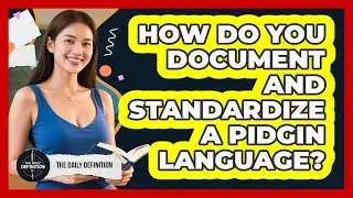 How Do You Document And Standardize A Pidgin Language? - The Daily Definition