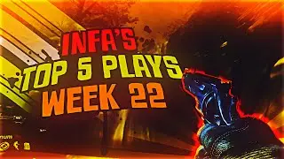 InFa's Top 5 Plays: Week #22 w/InFa TCousteau