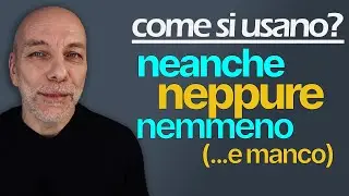 Come si usano NEANCHE, NEPPURE, NEMMENO e MANCO