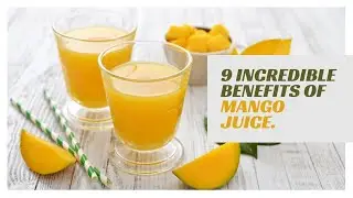 9 Incredible Benefits Of Mango Juice